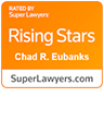 Rated By | Super Lawyers | Rising Stars | Chad R. Eubanks| Superlawyers.com