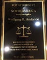Wall plaque: Top Attorneys of North America – Preeminent Top 10 Attorney by Who’s Who Directories, Top 100 Edition, Wolfgang Anderson 2017